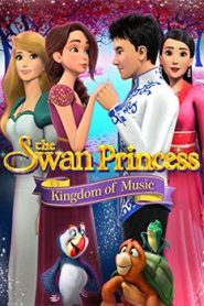 The Swan Princess Kingdom of Music (2019)