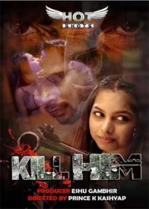 Kill Him (2020) Hindi HotShots