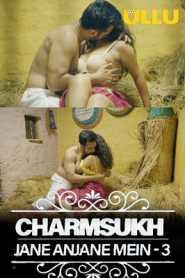 CharmSukh (Anjane Mein 3) Part 2 2021 Hindi Ullu