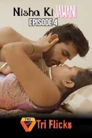 Nisha Ki Jawani 2022 Triflicks Episode 4