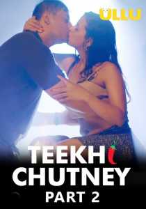 Teekhi Chutney Part 2 (2022) UllU Hindi