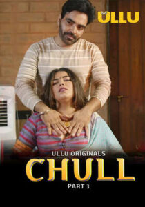 Chull Part 3 (2023) UllU Hindi