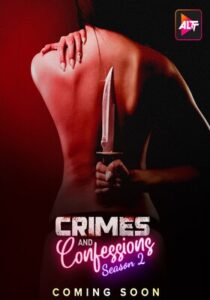 Crimes and Confessions 2023 Season 2 Episode 1 To 3 Hindi ALTBalaji